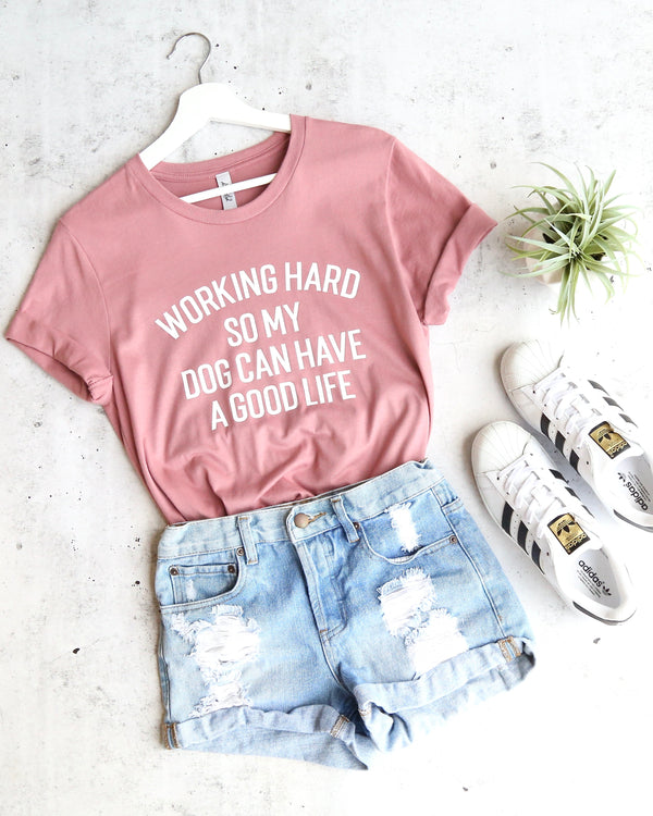 Distracted - Working Hard So My Dog Can Have A Good Life Unisex Graphic Tee in Mauve