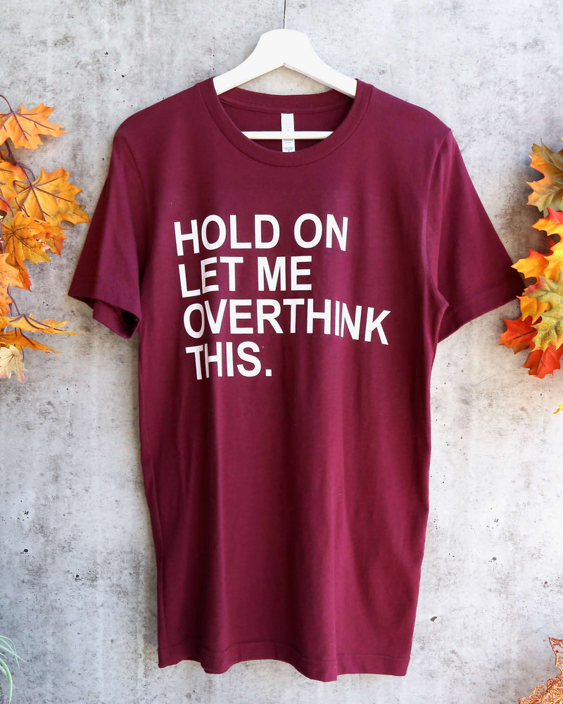 Distracted - Hold on, Let Me Overthink This Unisex Graphic Tee in Maroon